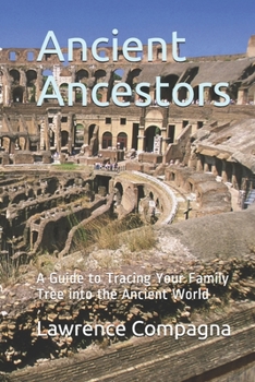 Paperback Ancient Ancestors: A Guide to Tracing Your Family Tree into the Ancient World Book
