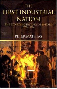 Paperback The First Industrial Nation: The Economic History of Britain 1700-1914 Book