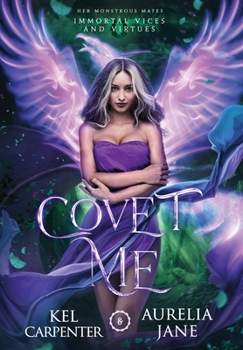 Covet Me - Book #1 of the Immortal Vices and Virtues: Her Monstrous Mates