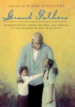 Grand Fathers: Reminiscences, Poems, Recipes, and Photos of the Keepers of Our Traditions