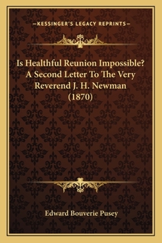 Paperback Is Healthful Reunion Impossible? A Second Letter To The Very Reverend J. H. Newman (1870) Book