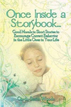 Paperback Once Inside a Storybook.: Good Morals in Short Stories to Encourage Correct Behavior in the Little Ones in Your Life Book