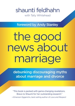 Hardcover The Good News about Marriage: Debunking Discouraging Myths about Marriage and Divorce Book