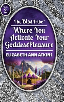 Hardcover The Biss Tribe: Where You Activate Your GoddessPleasure Book