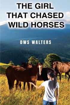 Paperback The Girl That Chased Wild Horses Book