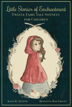 Little Stories of Enchantment: Twelve Fairy Tale Sonnets for Children