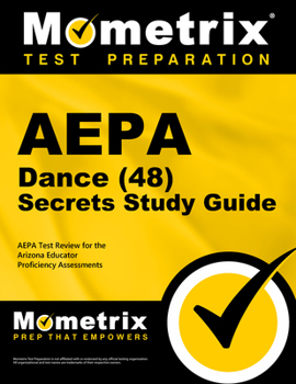 Paperback AEPA Dance (48) Secrets Study Guide: AEPA Test Review for the Arizona Educator Proficiency Assessments Book