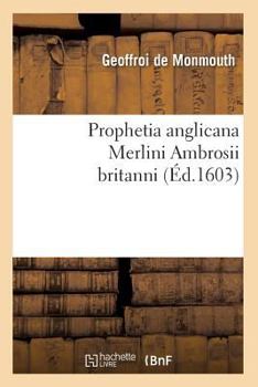 Paperback Prophetia Anglicana Merlini Ambrosii Britanni (Éd.1603) [French] Book