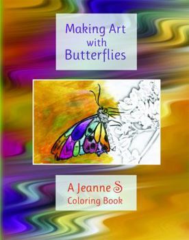 Paperback Making Art with Butterflies: a Jeanne S Coloring Book