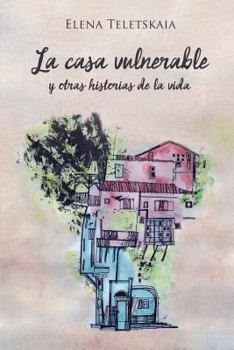Paperback La casa vulnerable y otras historias de la vida [Spanish] Book