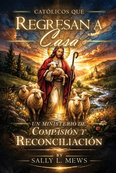 Catholics Returning Home: A Ministry of Compassion and Reconciliation (Spanish Edition)