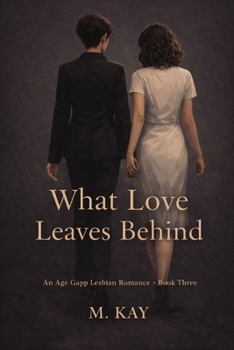 Paperback What Love Leaves Behind (An age gap lesbian romance) Book