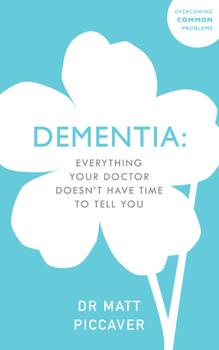 Paperback Dementia: Everything Your Doctor Doesn't Have Time to Tell You Book