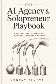 Paperback The AI Agency & Solopreneur Playbook: Building a Multi-Agent Business from Scratch Book