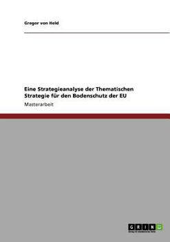 Paperback Eine Strategieanalyse der Thematischen Strategie für den Bodenschutz der EU [German] Book