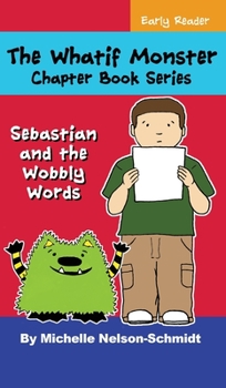 Hardcover The Whatif Monster Chapter Book Series: Sebastian and the Wobbly Words Book