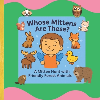 Paperback Whose Mittens Are These?: A Mitten Hunt with Friendly Forest Animals Book