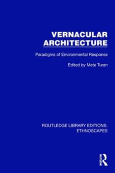 Vernacular Architecture: Paradigms of Environmental Response (Routledge Library Editions: Ethnoscapes)