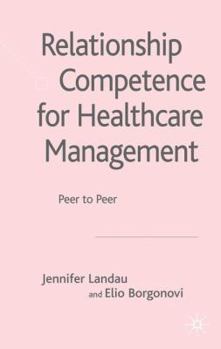 Hardcover Relationship Competence for Healthcare Management: Peer to Peer Book