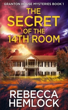 The Secret of the 14th Room - Book #1 of the Granton House