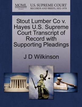 Paperback Stout Lumber Co V. Hayes U.S. Supreme Court Transcript of Record with Supporting Pleadings Book