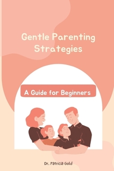 Paperback Gentle Parenting Strategies: A Guide for Beginners Book