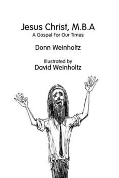 Paperback Jesus Christ, M.B.A.: A Gospel for Our Times Book