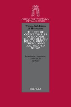 Paperback The Life of Count Charles of Flanders, the Life of Lord John, Bishop of Therouanne and Related Works Book