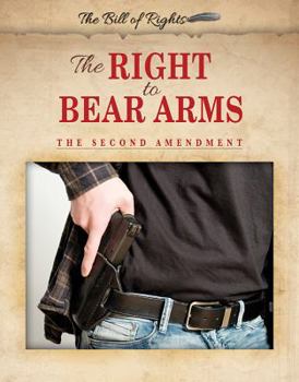 The Right to Bear Arms: The Second Amendment - Book  of the Bill of Rights