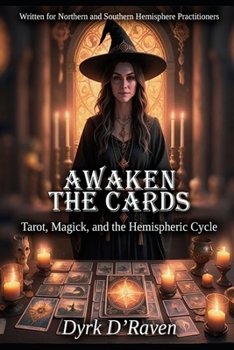 Awaken the Cards: Tarot, Magick, and the Hemispheric Cycle (Magickal Tools)