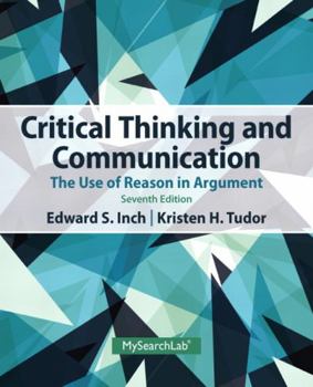Critical Thinking and Communication: The Use of Reason in Argument (4th Edition)