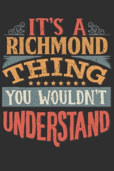 Paperback It's A Richmond You Wouldn't Understand: Want To Create An Emotional Moment For A Richmond Family Member ? Show The Richmond's You Care With This Pers Book