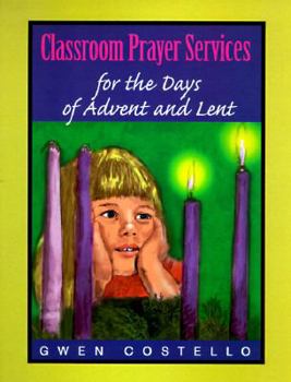 Paperback Classroom Prayer Services for the Days of Advent and Lent Book