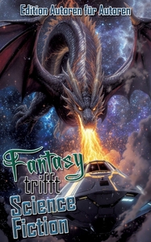 Fantasy trifft Science Fiction (German Edition)
