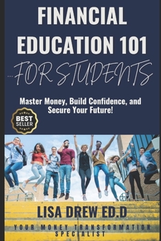 Paperback Financial Education 101... For Students: Master Money, Build Confidence, and Secure Your Future! Book
