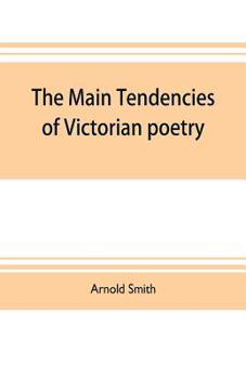 Paperback The main tendencies of Victorian poetry: studies in the thought and art of the greater poets Book