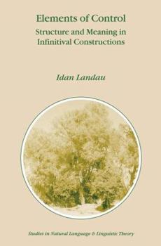Paperback Elements of Control: Structure and Meaning in Infinitival Constructions Book