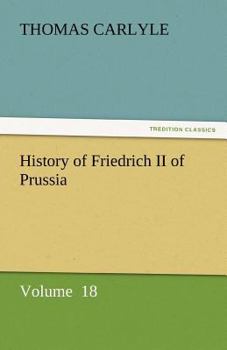 History of Friedrich II of Prussia - Volume XVIII