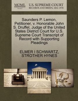 Paperback Saunders P. Lemon, Petitioner, V. Honorable John S. Druffel, Judge of the United States District Court for U.S. Supreme Court Transcript of Record wit Book