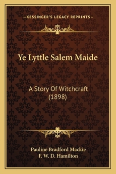 Ye Lyttle Salem Maide: A Story of Witchcraft