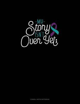 My Story Isn't Over Yet: Cornell Notes Notebook