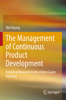 Paperback The Management of Continuous Product Development: Empirical Research in the Online Game Industry Book