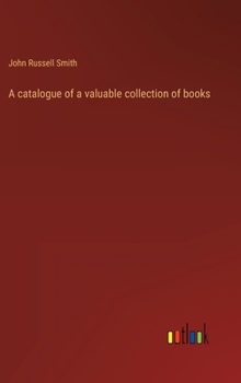 Hardcover A catalogue of a valuable collection of books Book