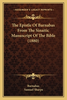 Paperback The Epistle Of Barnabas From The Sinaitic Manuscript Of The Bible (1880) Book