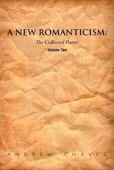 Paperback A New Romanticism: The Collected Poetry Volume Two Book