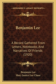 Paperback Benjamin Lee: A Record Gathered From Letters, Notebooks, And Narratives Of Friends (1920) Book