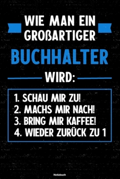 Wie man ein großartiger Buchhalter wird: Notizbuch: Buchhalter Journal DIN A5 liniert 120 Seiten Geschenk (German Edition)