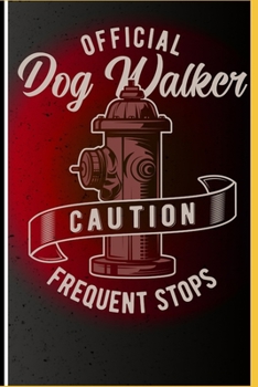 Offical Dog Walker Caution Frequent Stops: 120 Seiten Journal/Tagebuch Papier.  Schreibheft Ideal Für Schule Und Beruf. (German Edition)