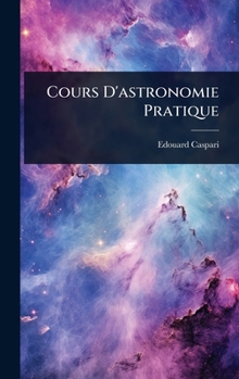 Hardcover Cours D'astronomie Pratique [French] Book