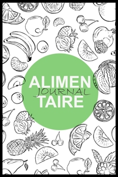 Journal Alimentaire: Journal Alimentaire en francais, Carnet Alimentaire,  Agenda minceur 90 jours régime alimentaire journal à compléter Au jour le ... journal regime mediterraneen (French Edition)